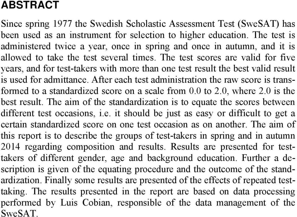 The test scores are valid for five years, and for test-takers with more than one test result the best valid result is used for admittance.