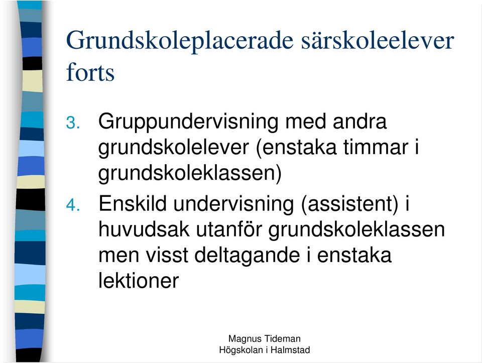 i grundskoleklassen) 4.