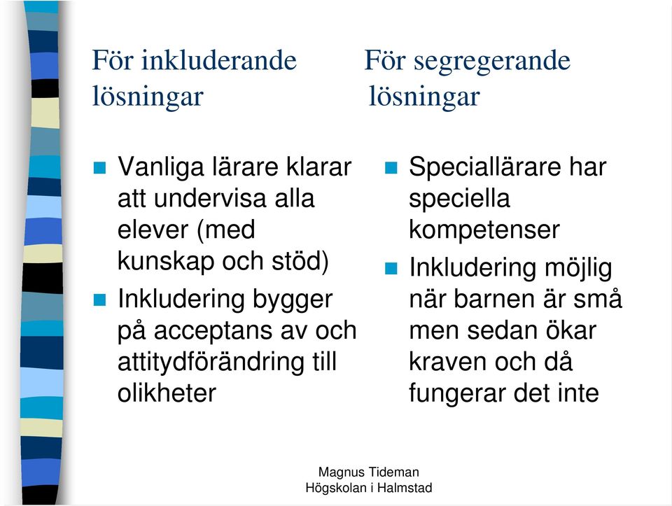 och attitydförändring till olikheter Speciallärare har speciella kompetenser