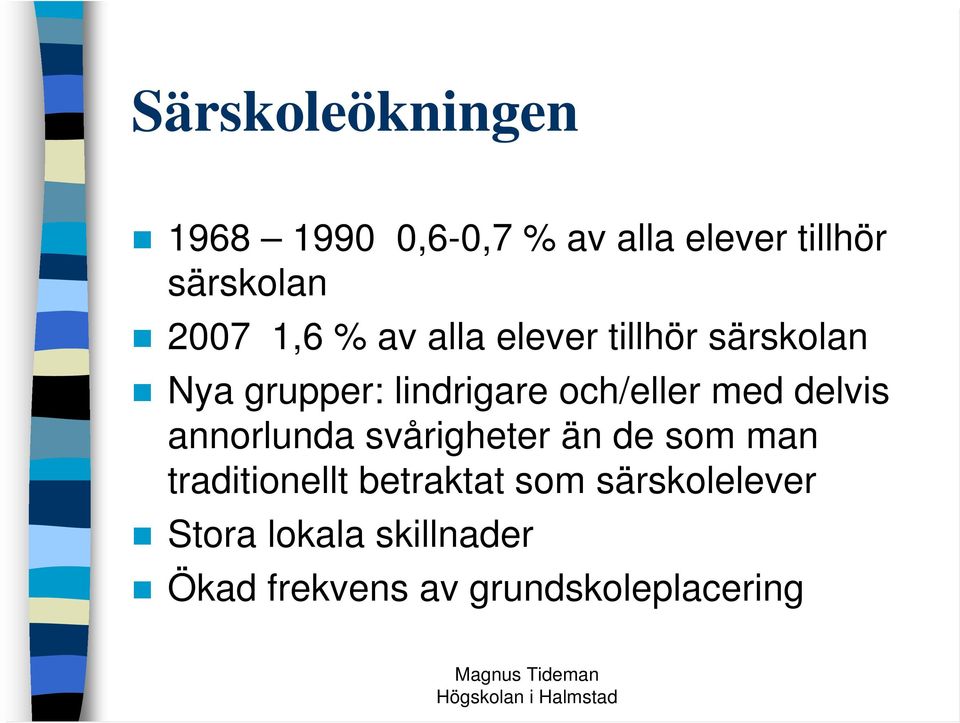 med delvis annorlunda svårigheter än de som man traditionellt betraktat