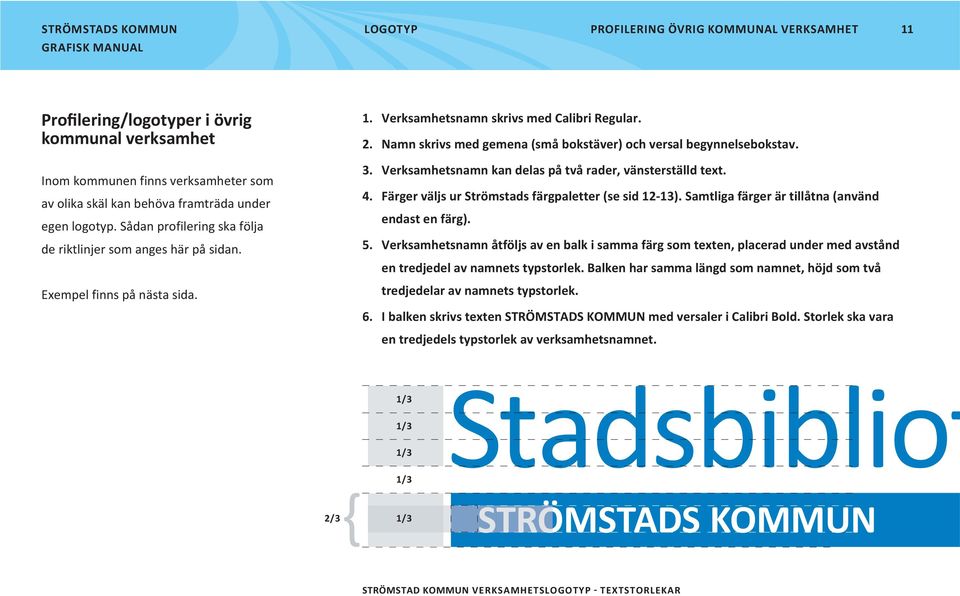 Sådan profilering ska följa de riktlinjer som anges