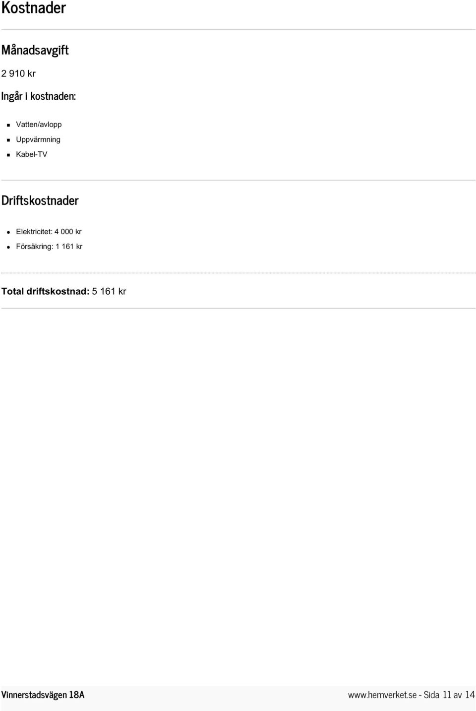 Elektricitet: 4 000 kr Försäkring: 1 161 kr Total