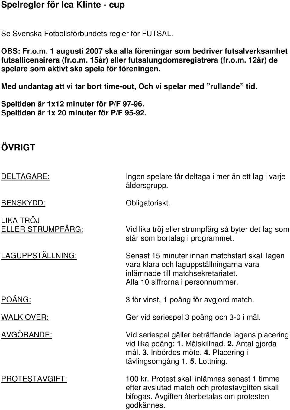 Speltiden är 1x 20 minuter för P/F 95-92.