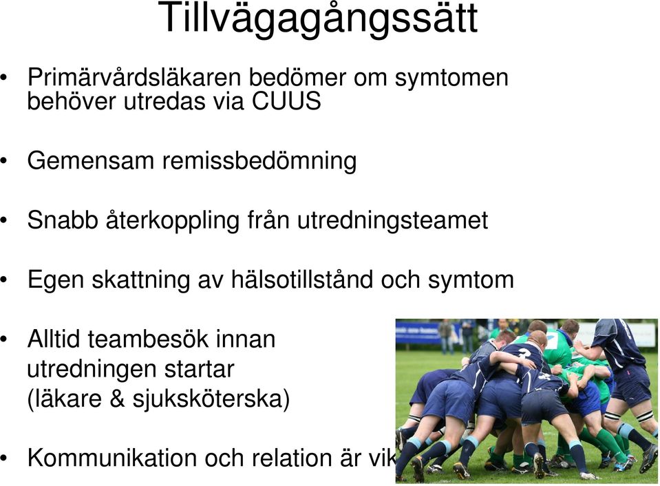 Egen skattning av hälsotillstånd och symtom Alltid teambesök innan