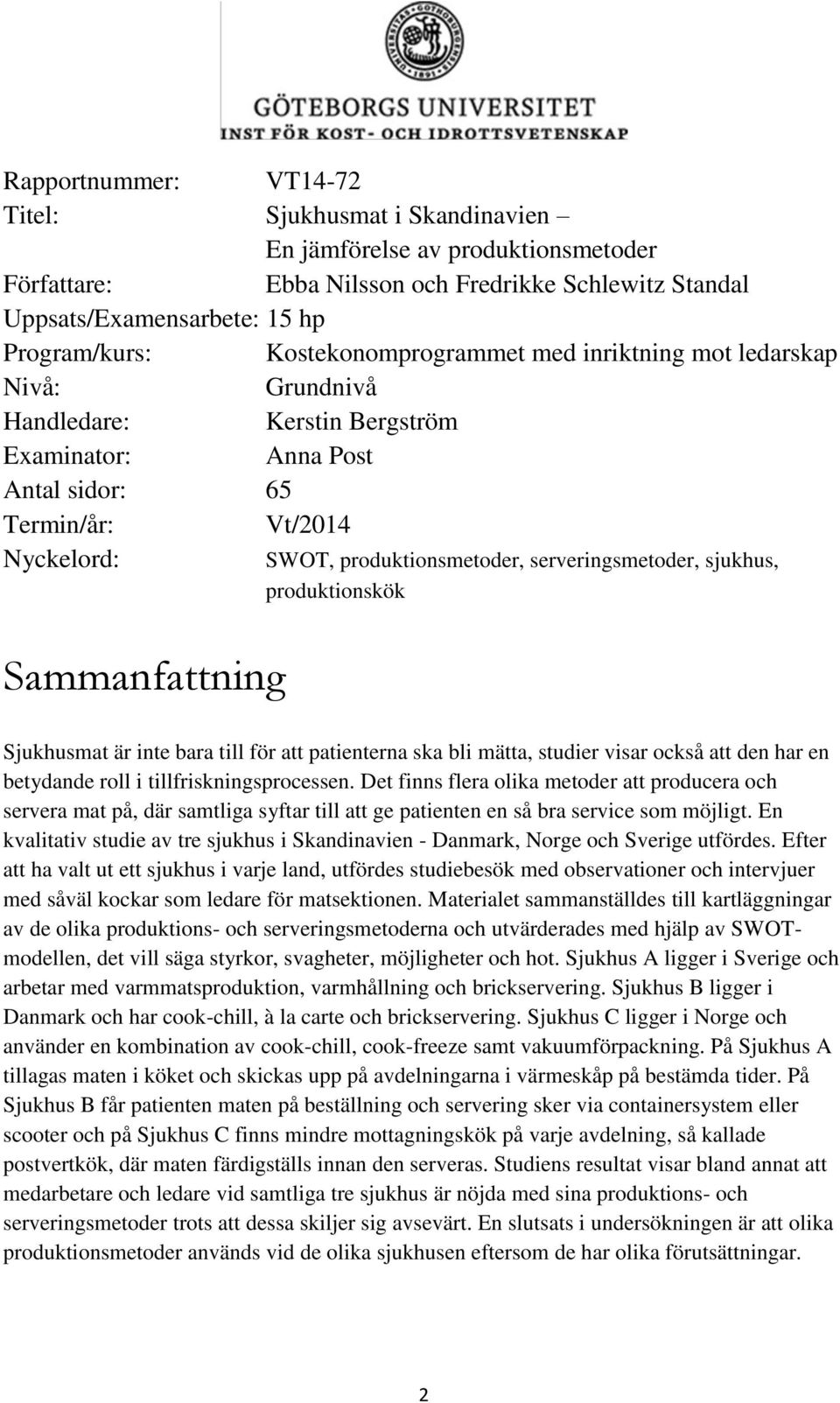 produktionsmetoder, serveringsmetoder, sjukhus, produktionskök Sjukhusmat är inte bara till för att patienterna ska bli mätta, studier visar också att den har en betydande roll i