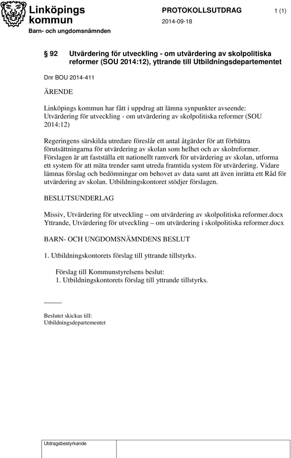 föreslår ett antal åtgärder för att förbättra förutsättningarna för utvärdering av skolan som helhet och av skolreformer.