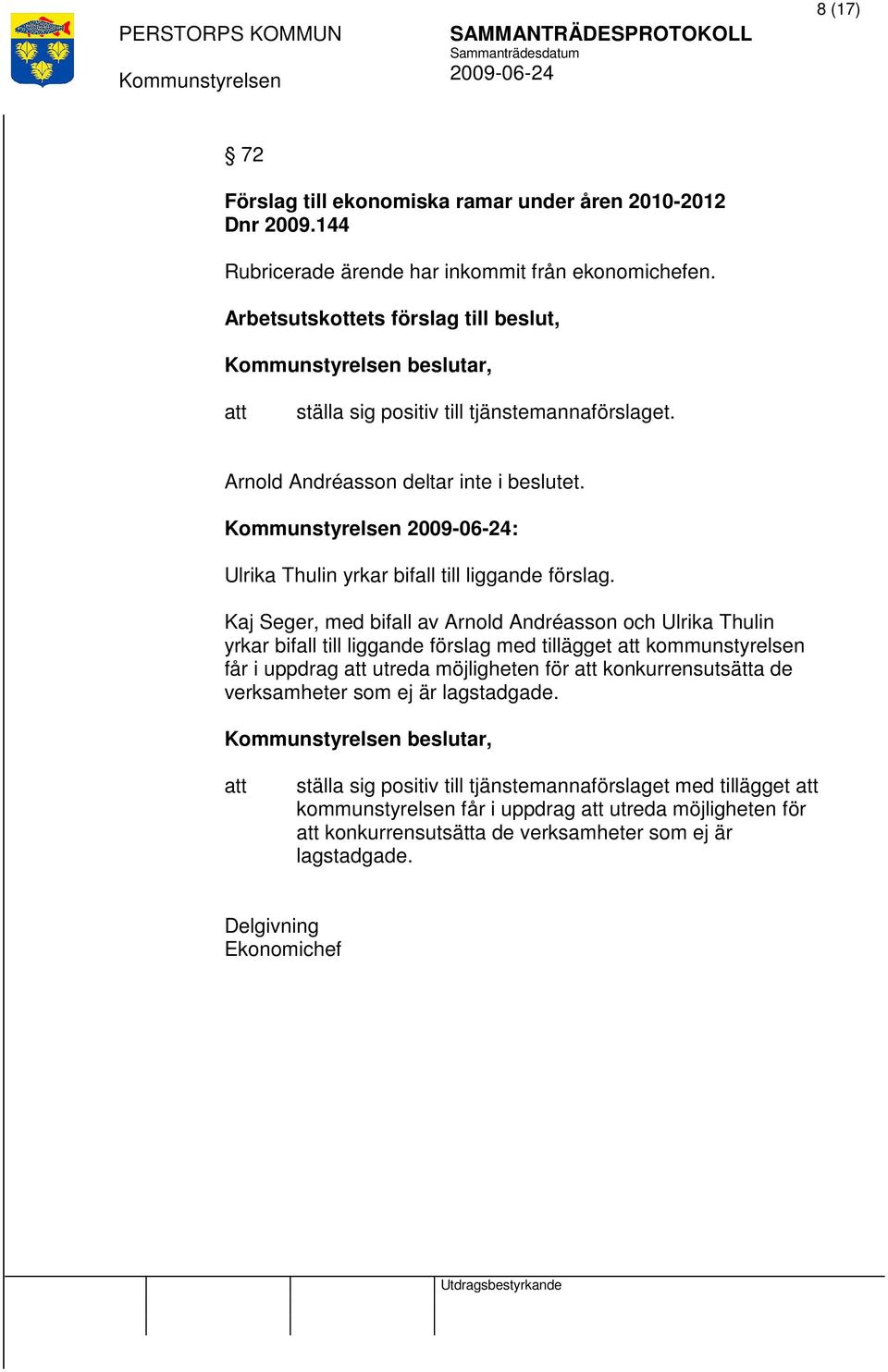 : Ulrika Thulin yrkar bifall till liggande förslag.