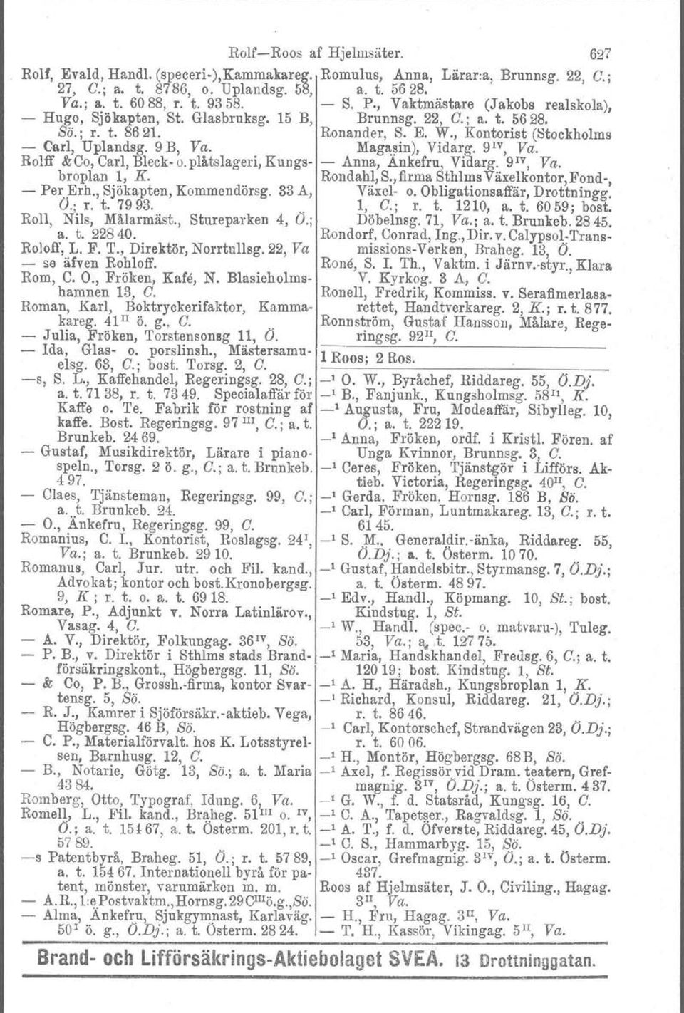 Mag~~in), Vidarg. 9 IV, Va. Rolff &Co, Carl, Bleck o.plåtslageri, Kungs Anna, Ankefru, Vidarg. 9IV, Va. broplan 1, K. Rondahl, S., firma Sthlms Växelkontor, Fond, Per Erh., Sjökapten, Kommendörsg.