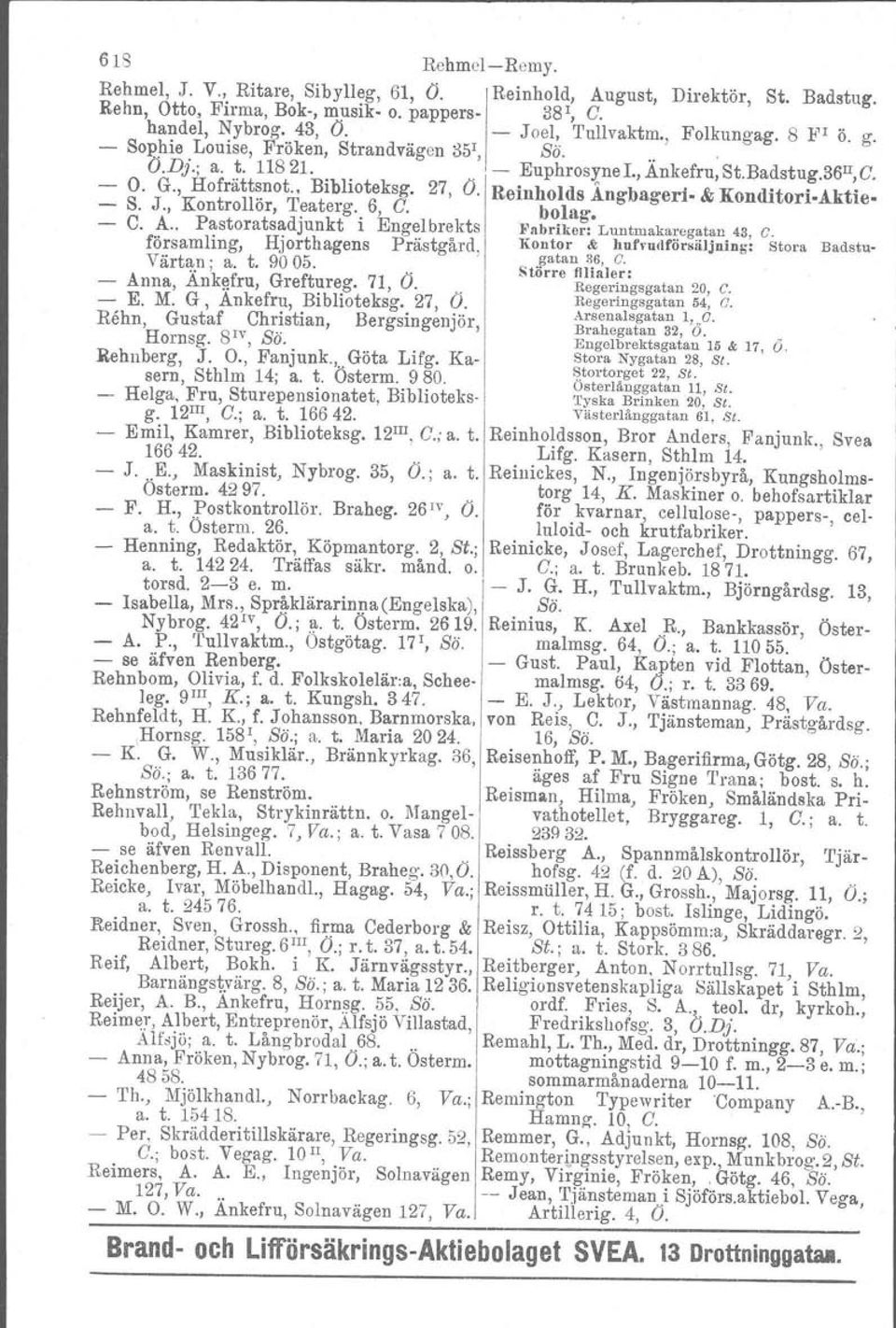 Aktie. S. J., Kontrollor, Teaterg.. 6, C. bolag. C. A.. Pastoratsadjunkt l Engelbrekts F'abrfkerrLuntmakaregatan43, C. församling Hjorthagens Prästgård. Kontor &: hnfvnilför.