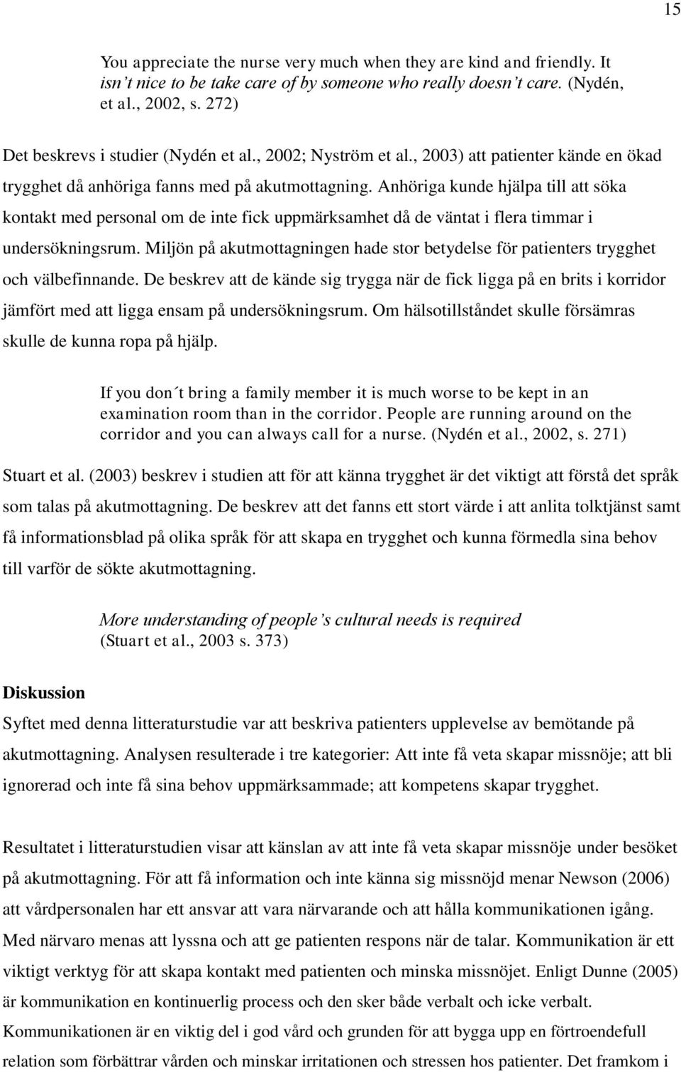 Anhöriga kunde hjälpa till att söka kontakt med personal om de inte fick uppmärksamhet då de väntat i flera timmar i undersökningsrum.
