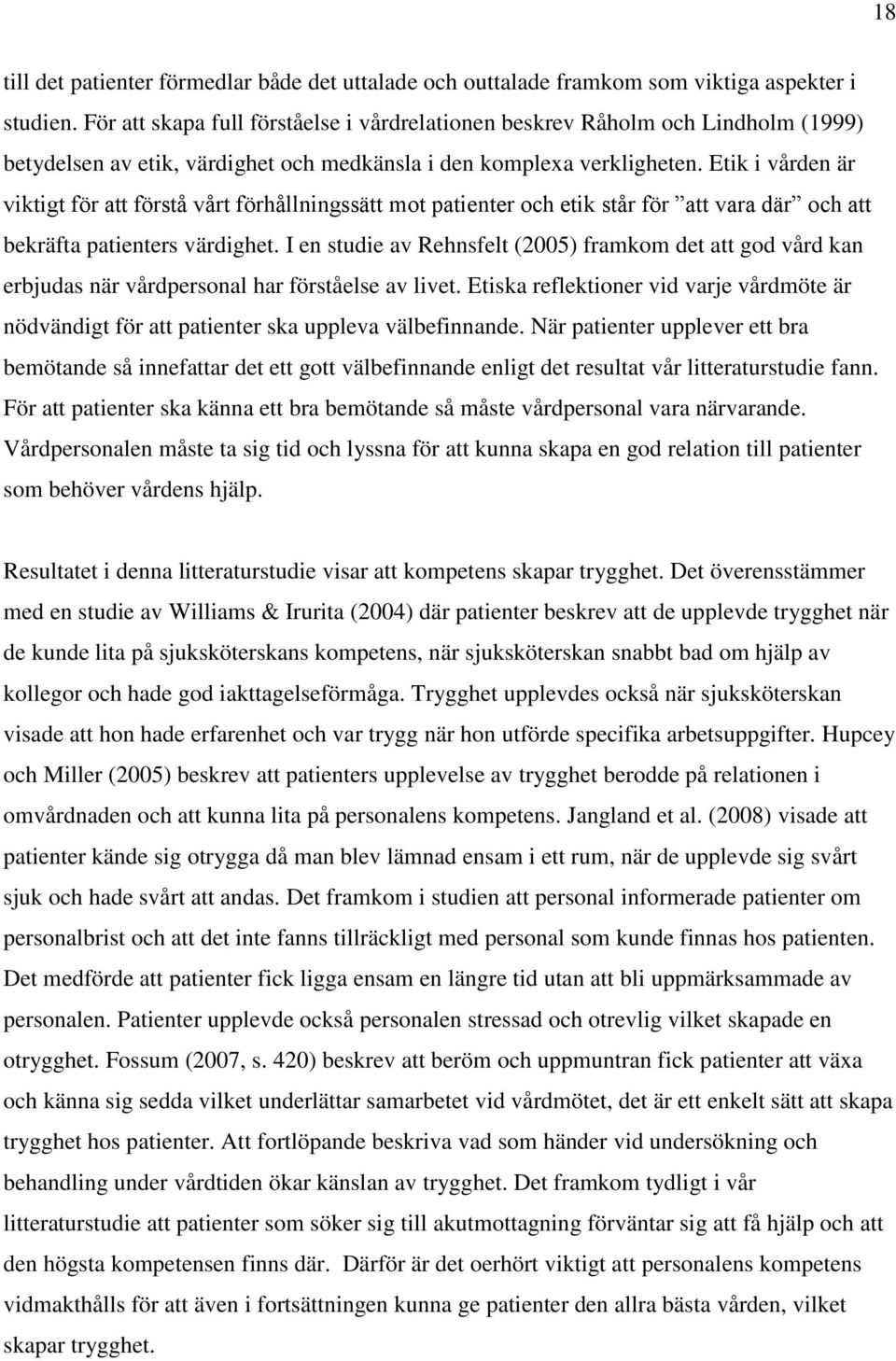 Etik i vården är viktigt för att förstå vårt förhållningssätt mot patienter och etik står för att vara där och att bekräfta patienters värdighet.