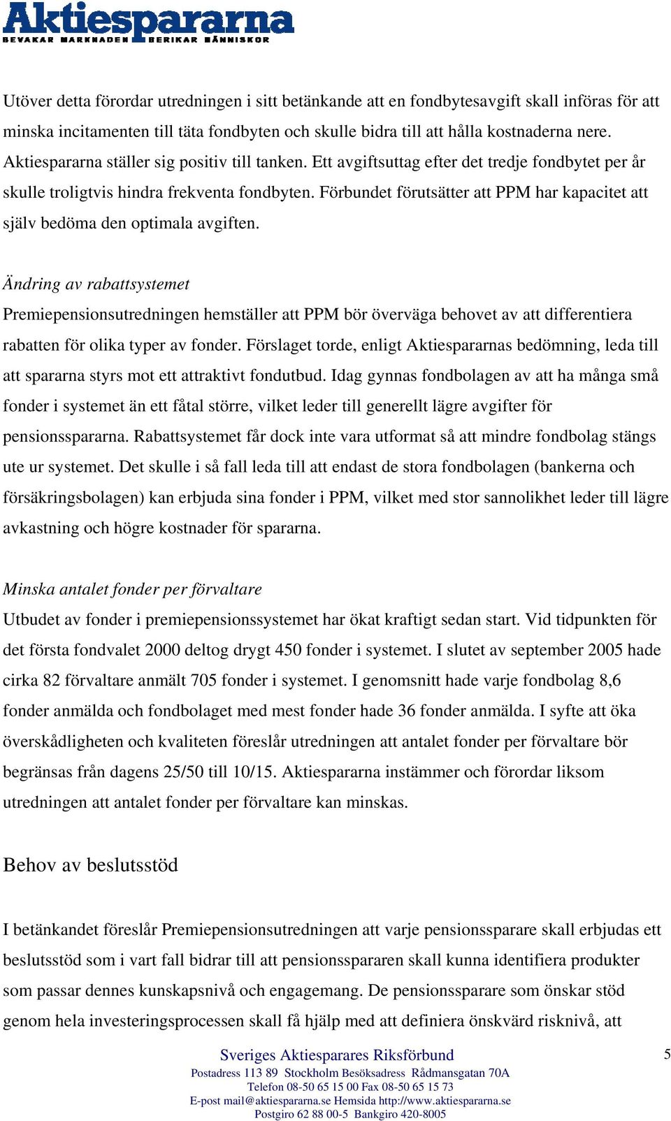 Förbundet förutsätter att PPM har kapacitet att själv bedöma den optimala avgiften.