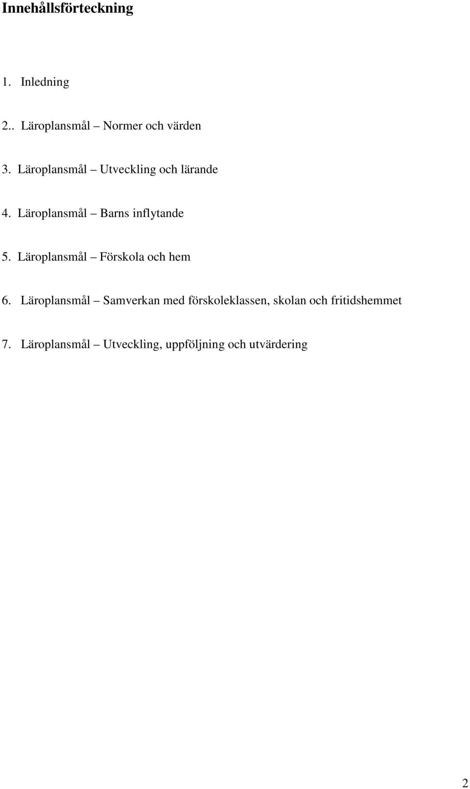 Läroplansmål Förskola och hem 6.