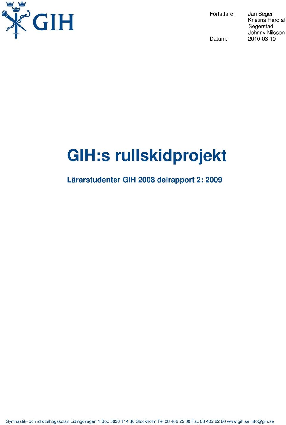 delrapport 2: 2009 Gymnastik- och idrottshögskolan Lidingövägen 1