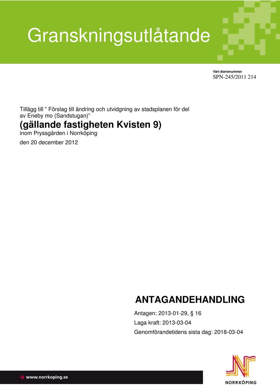 tillhörande i Norrköping detaljplan för del av fastigheten den 20 december 2012 Fastighet