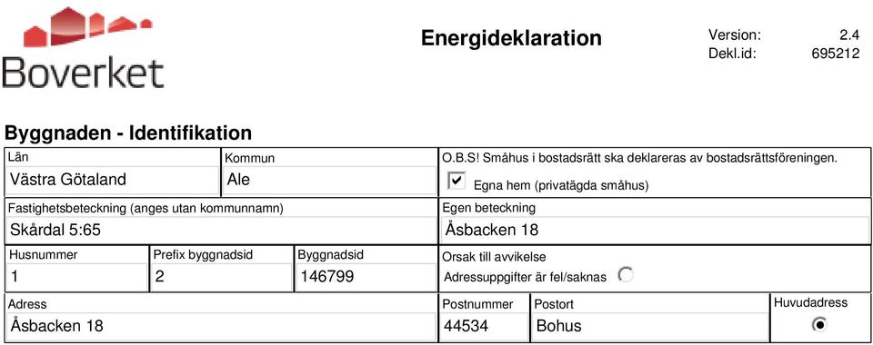 utan kommunnamn) O.B.S! Småhus i bostadsrätt ska deklareras av bostadsrättsföreningen.