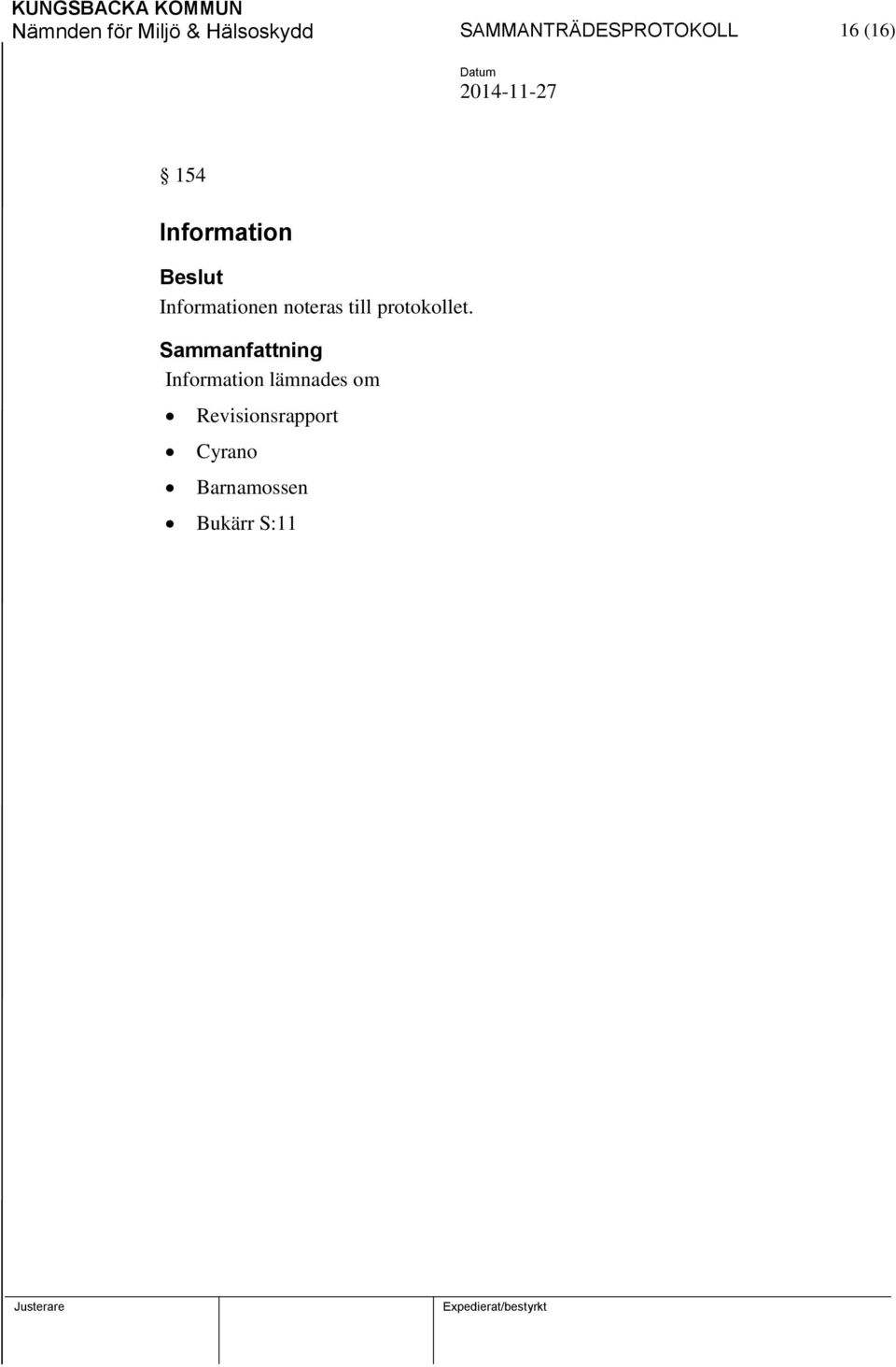 Informationen noteras till protokollet.