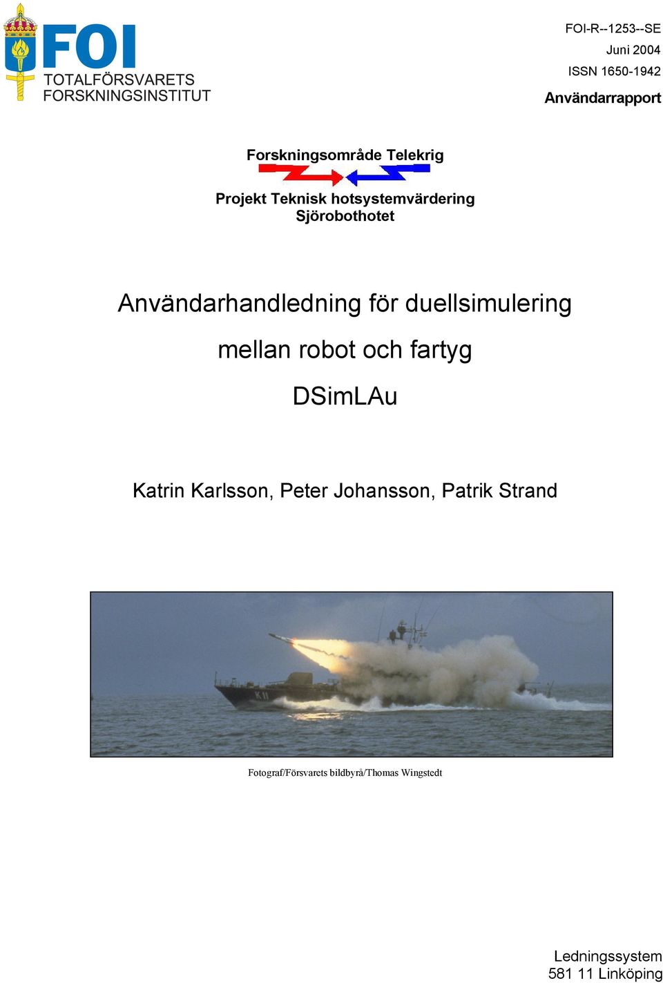 duellsimulering mellan robot och fartyg DSimLAu Katrin Karlsson, Peter Johansson,