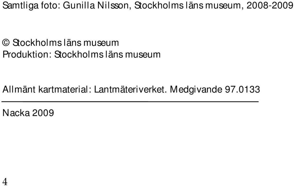 Produktion: Stockholms läns museum Allmänt