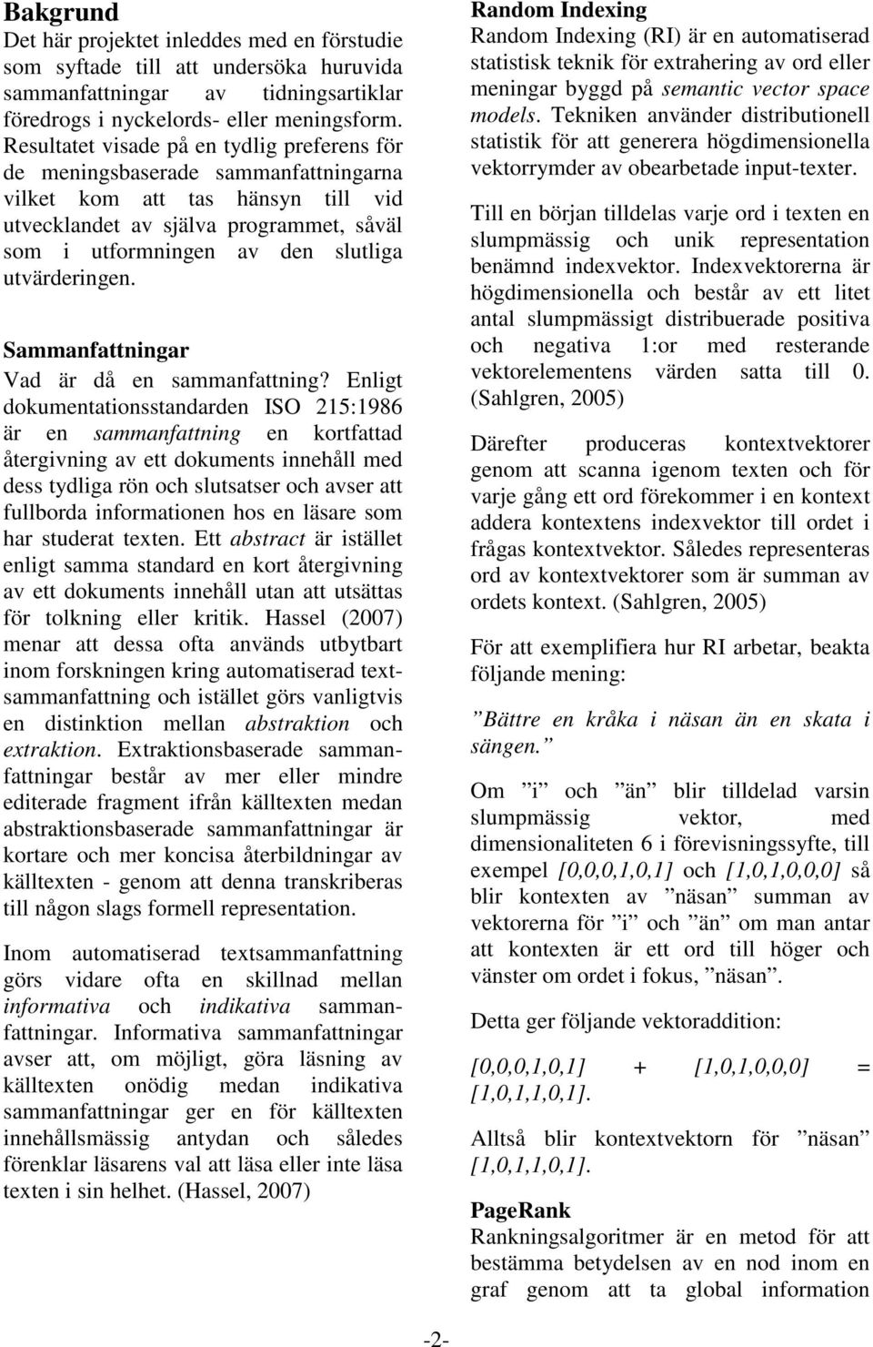 utvärderingen. Sammanfattningar Vad är då en sammanfattning?