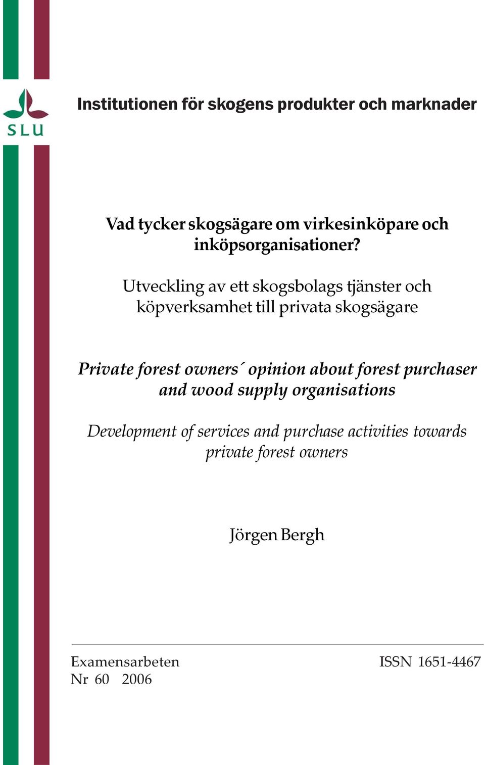 Utveckling av ett skogsbolags tjänster och köpverksamhet till privata skogsägare Private forest owners
