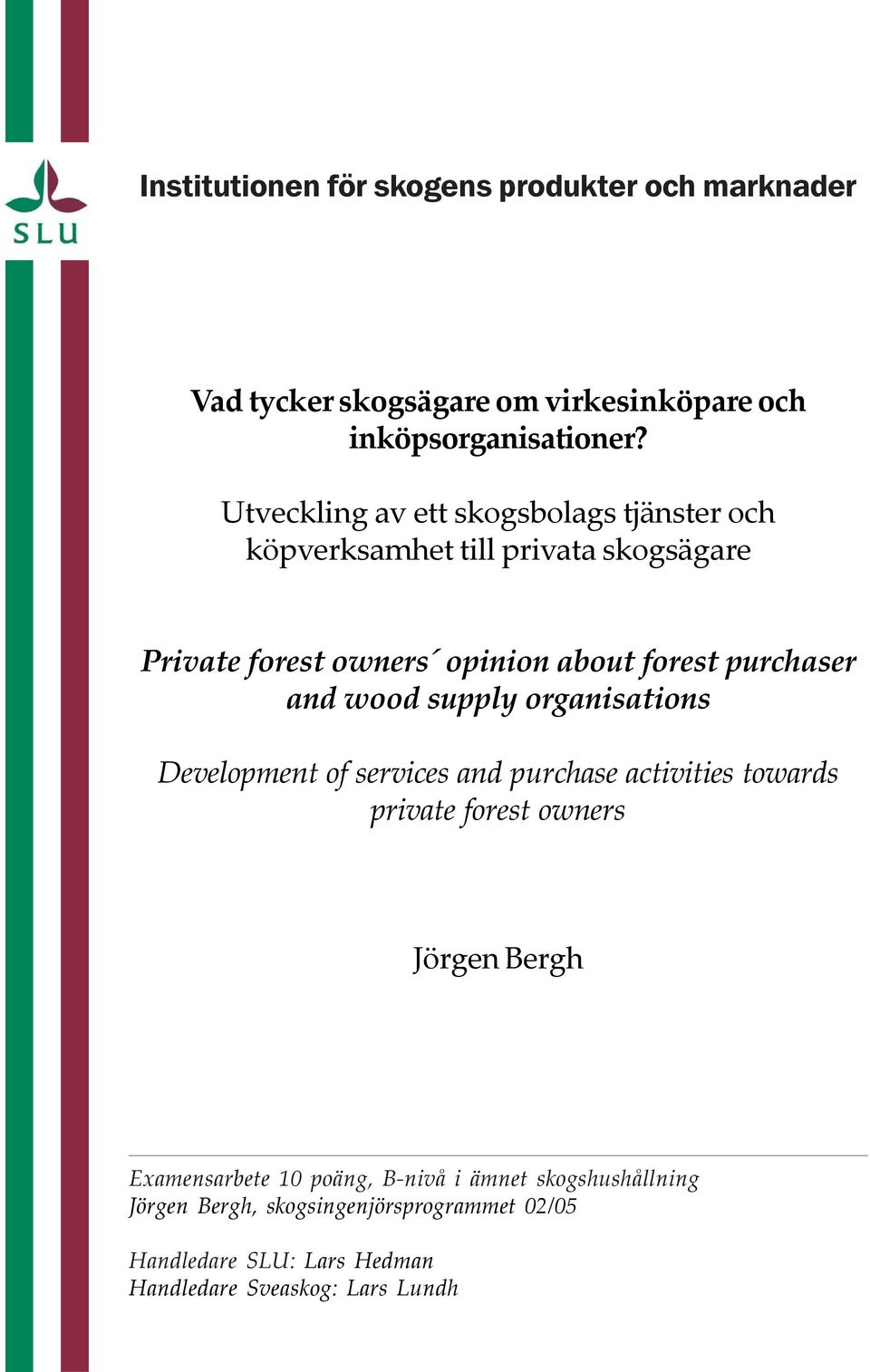 purchaser and wood supply organisations Development of services and purchase activities towards private forest owners Jörgen Bergh