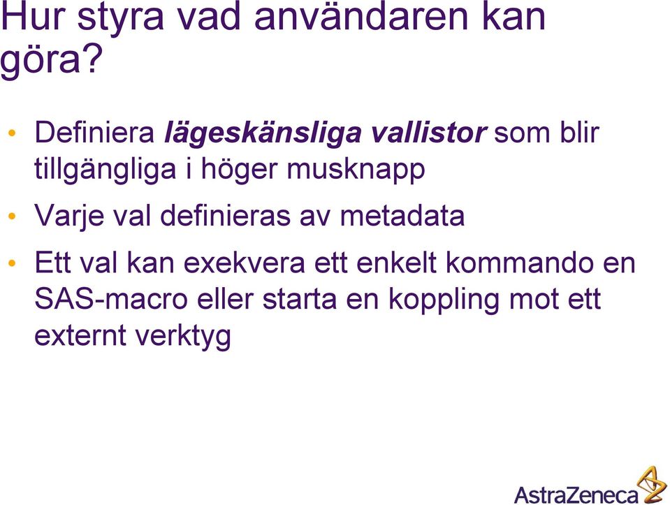 höger musknapp Varje val definieras av metadata Ett val kan