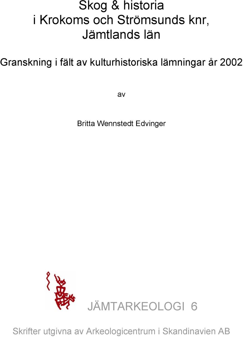 lämningar år 2002 av Britta Wennstedt Edvinger