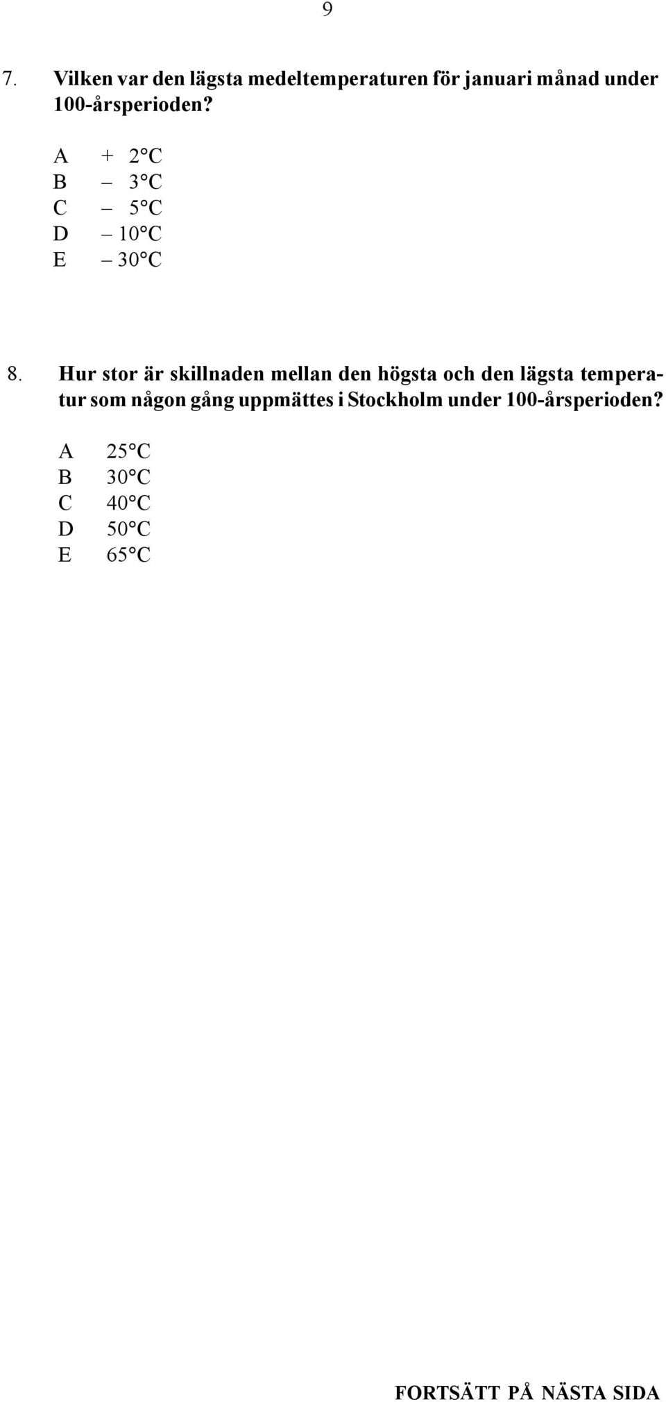 Hur stor är skillnaden mellan den högsta och den lägsta temperatur som någon