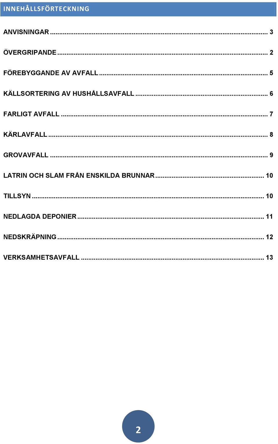 .. 6 FARLIGT AVFALL... 7 KÄRLAVFALL... 8 GROVAVFALL.