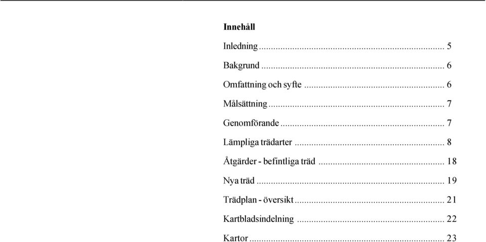 .. 8 Åtgärder - befintliga träd... 18 Nya träd.