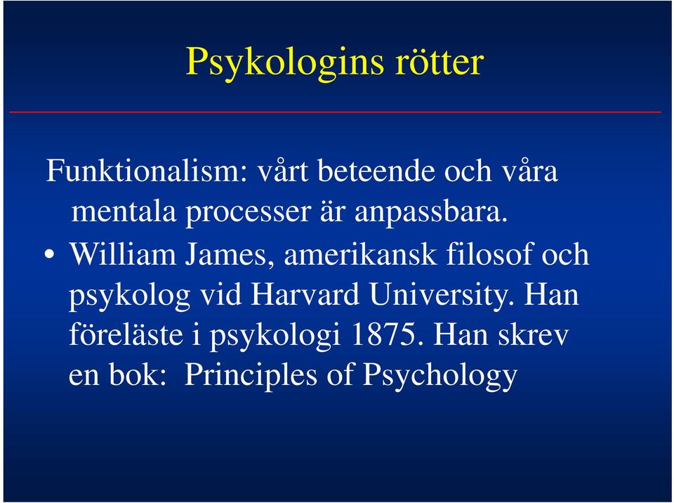 William James, amerikansk filosof och psykolog vid Harvard
