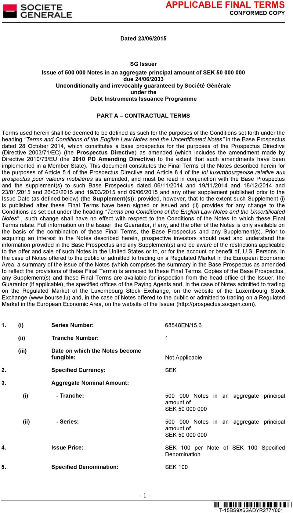 the English Law Notes and the Uncertificated Notes" in the Base Prospectus dated 28 October 2014, which constitutes a base prospectus for the purposes of the Prospectus Directive (Directive