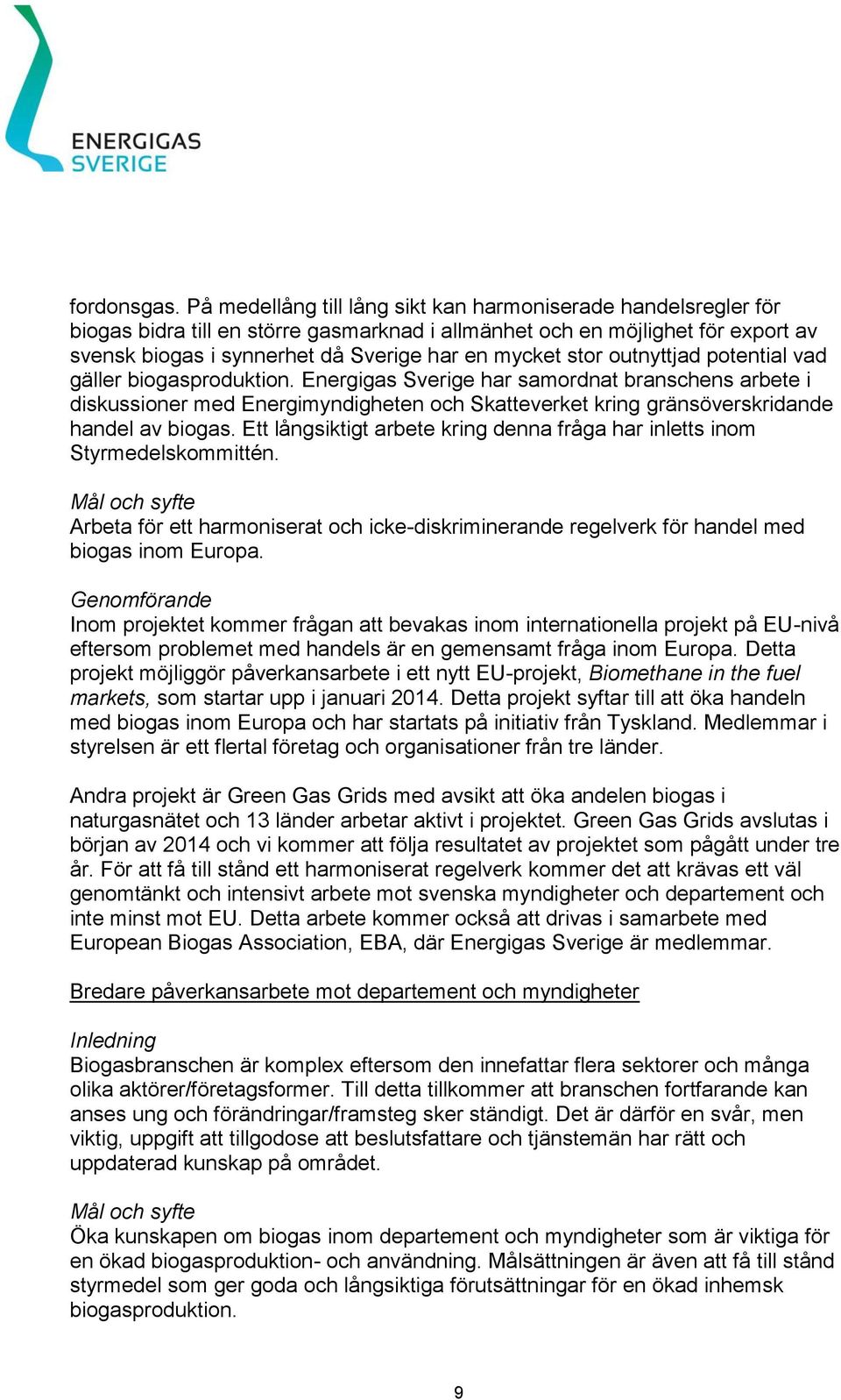 stor outnyttjad potential vad gäller biogasproduktion.