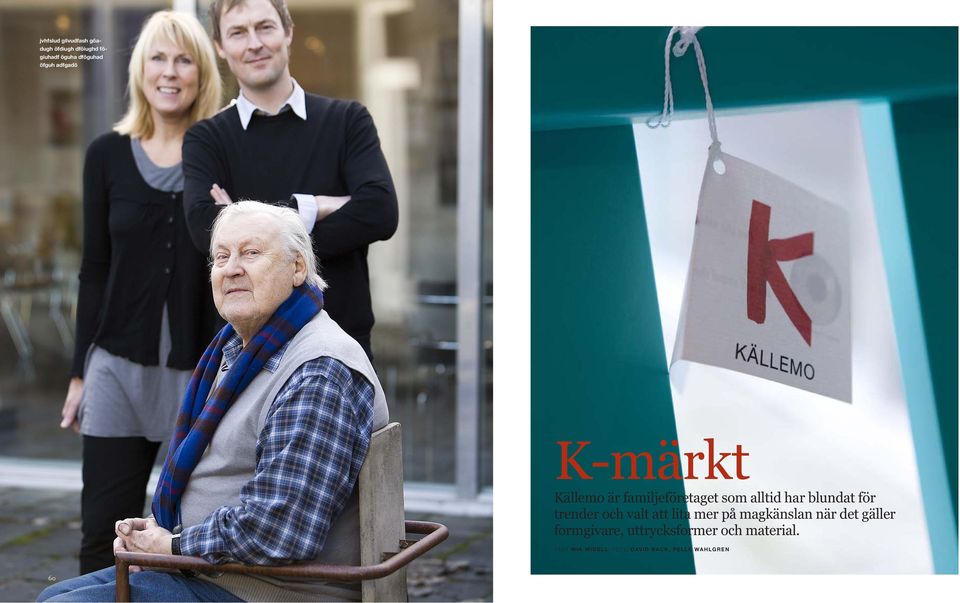 trender och valt att lita mer på magkänslan när det gäller