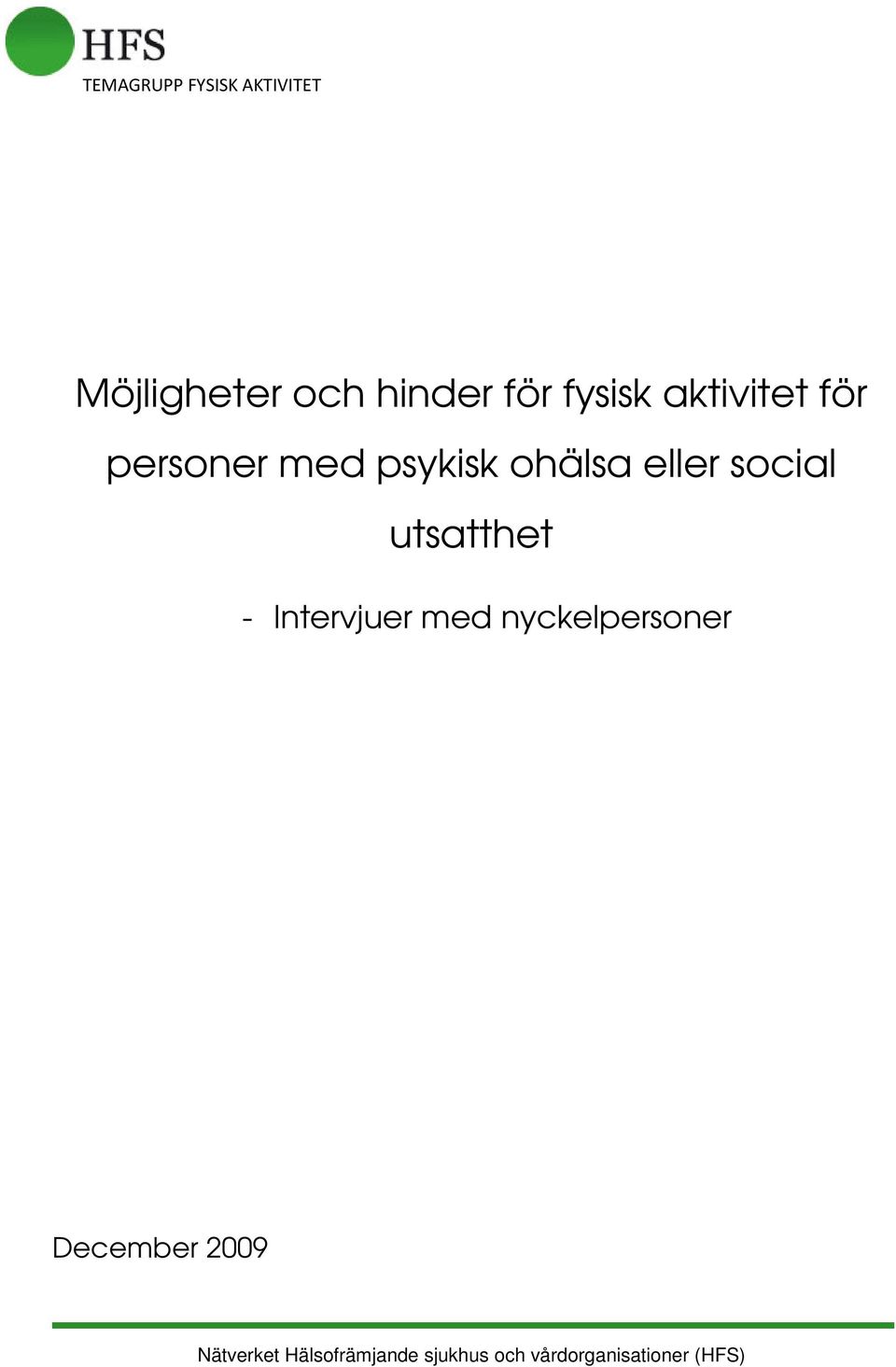 - Intervjuer med nyckelpersoner December 2009