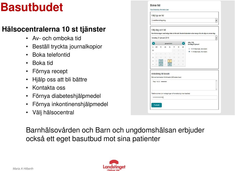 Kontakta oss Förnya diabeteshjälpmedel Förnya inkontinenshjälpmedel Välj