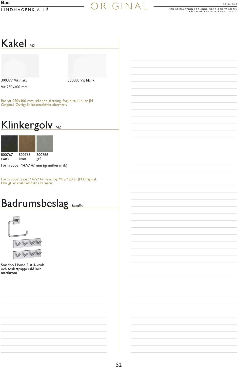 Övrigt är kostnadsfritt alternativ Klinkergolv M2 800767 svart 800765 brun 800766 grå Form Sober 147x147 mm