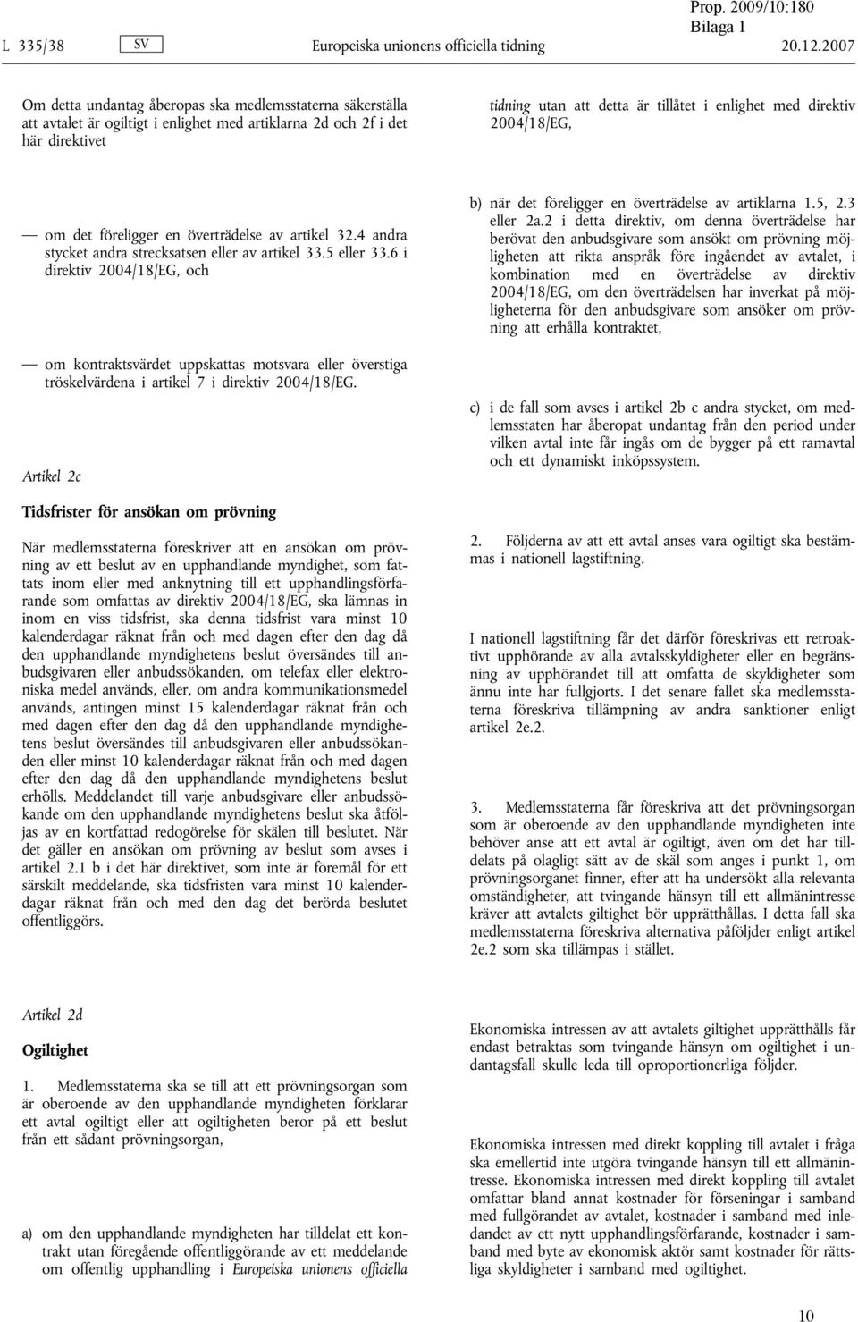 direktiv 2004/18/EG, om det föreligger en överträdelse av artikel 32.4 andra stycket andra strecksatsen eller av artikel 33.5 eller 33.