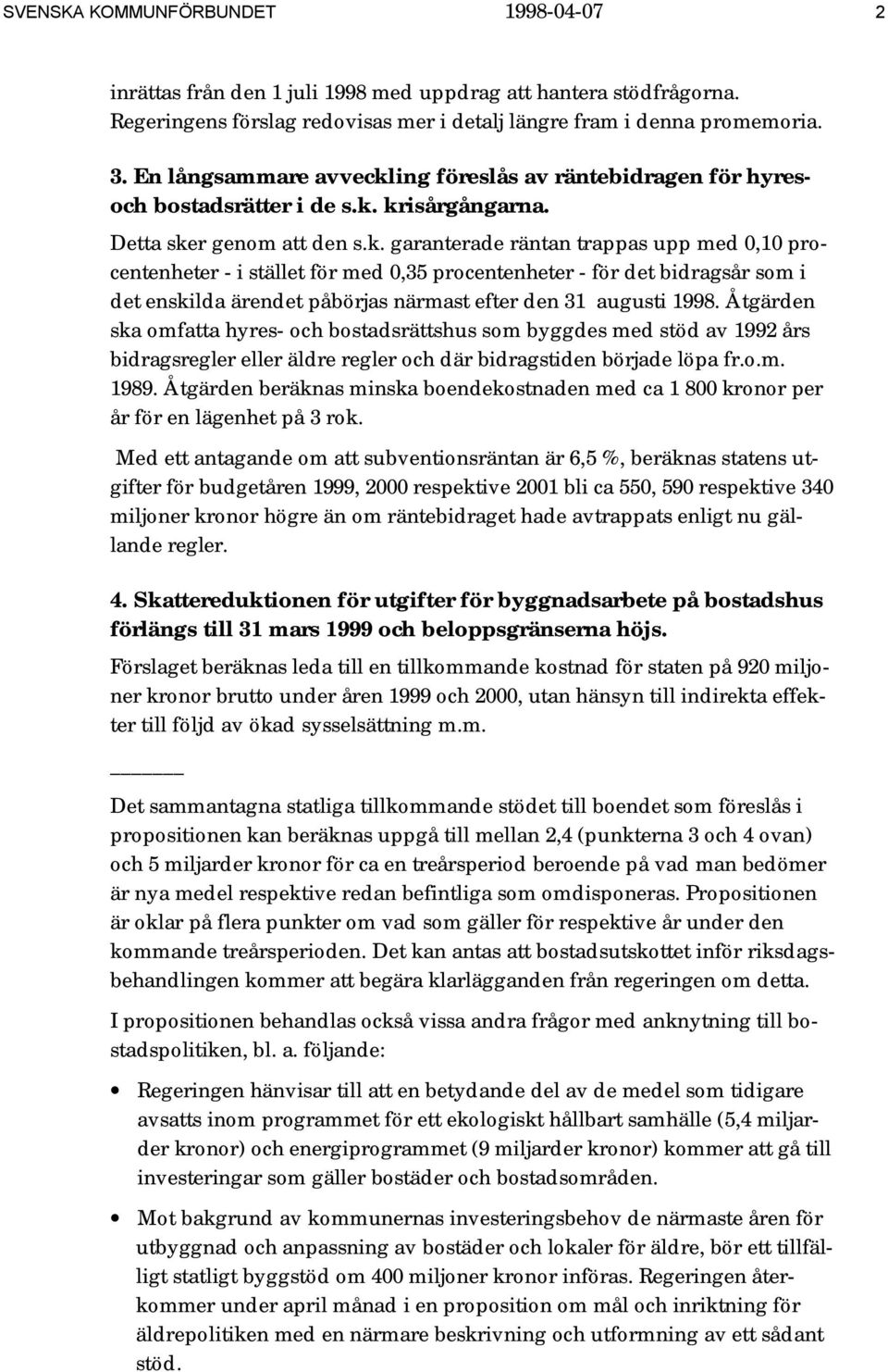 ing föreslås av räntebidragen för hyresoch bostadsrätter i de s.k.