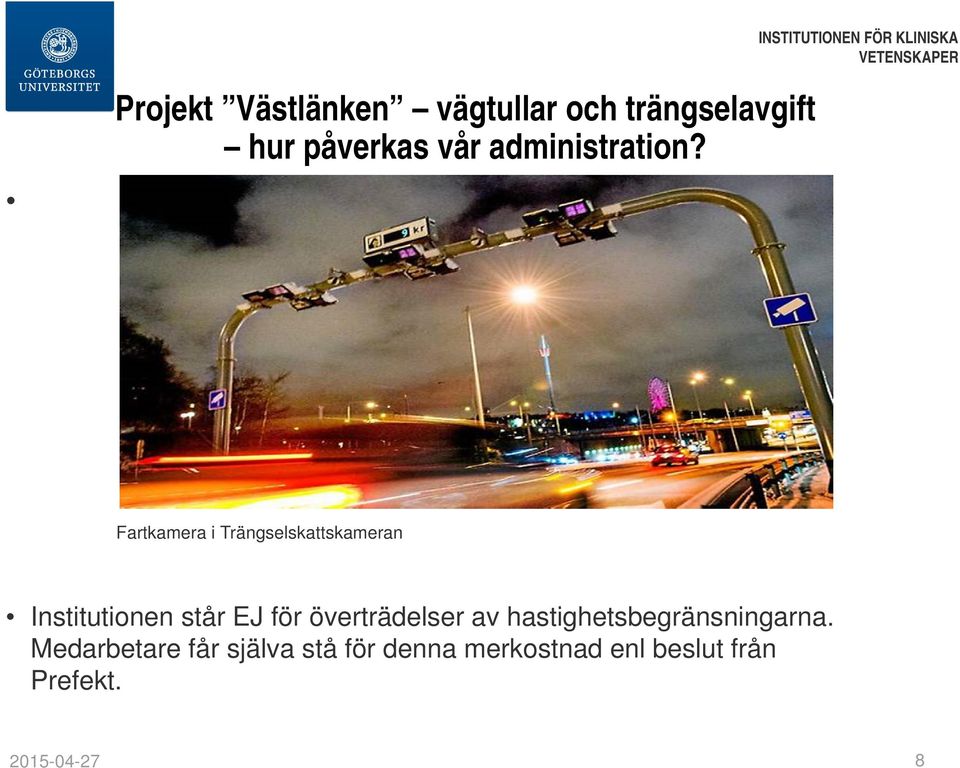 Fartkamera i Trängselskattskameran Institutionen står EJ för överträdelser