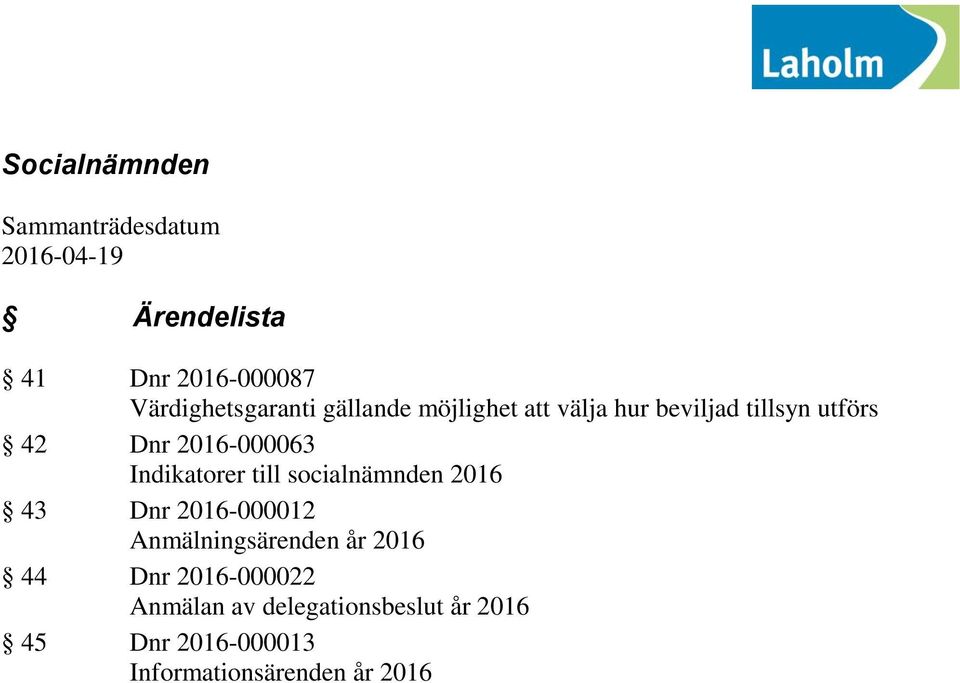 2016-000063 Indikatorer till socialnämnden 2016 43 Dnr 2016-000012 Anmälningsärenden år