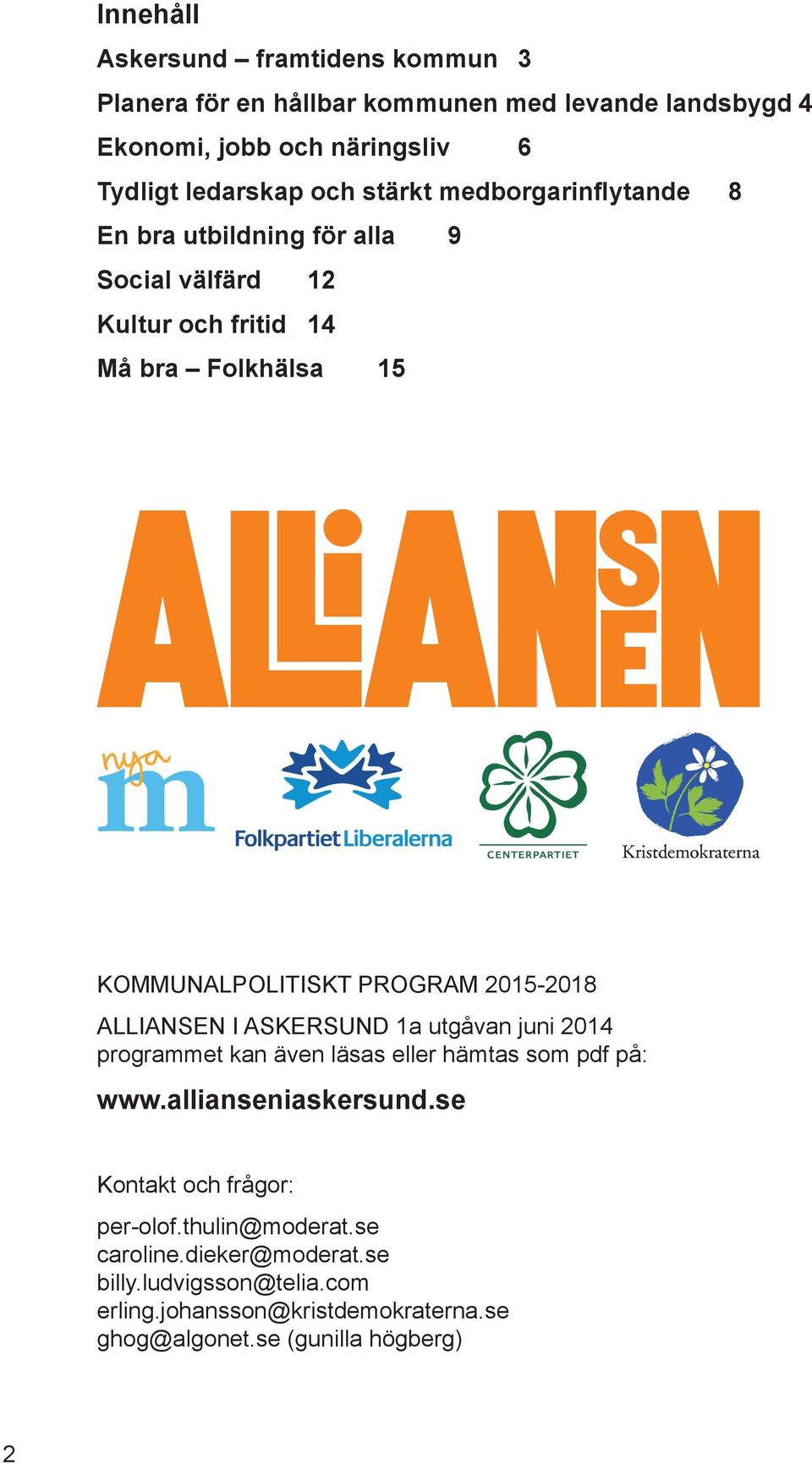 2015-2018 ALLIANSEN I ASKERSUND 1a utgåvan juni 2014 programmet kan även läsas eller hämtas som pdf på: www.allianseniaskersund.