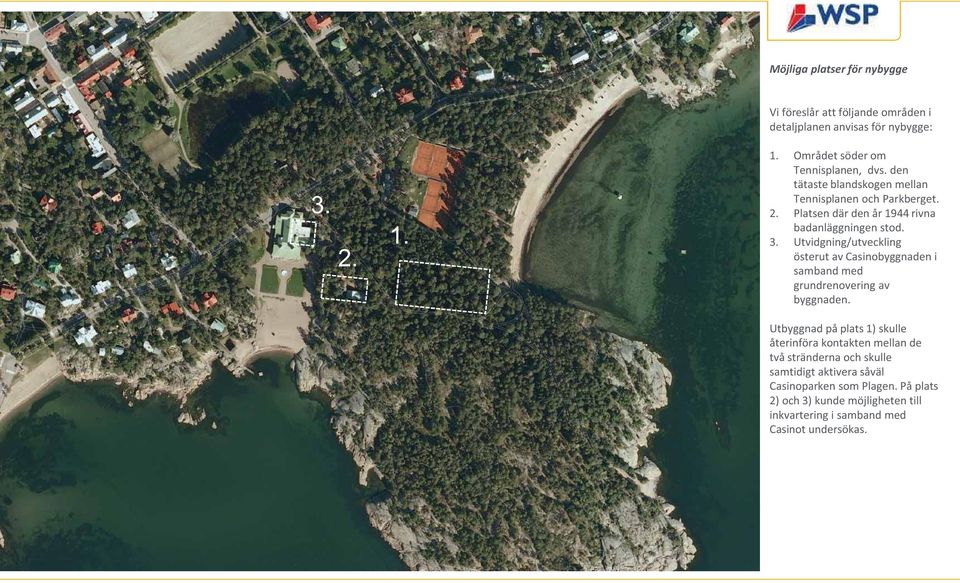 Utvidgning/utveckling österut av Casinobyggnaden i samband med grundrenovering av byggnaden.