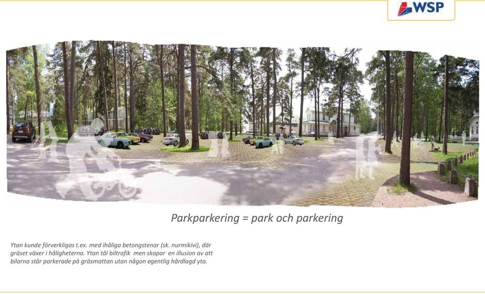 Ytan tål biltrafik men skapar en illusion av att bilarna står