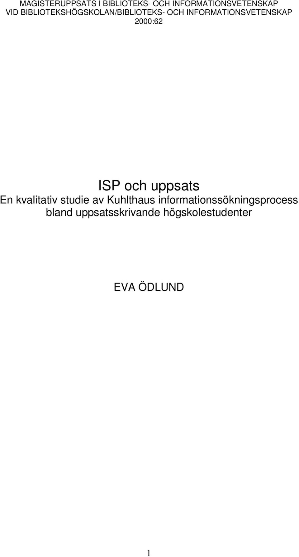 2000:62 ISP och uppsats En kvalitativ studie av Kuhlthaus