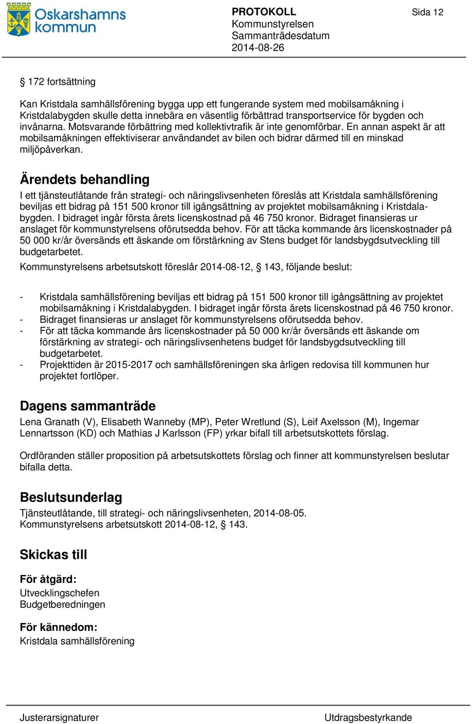 En annan aspekt är att mobilsamåkningen effektiviserar användandet av bilen och bidrar därmed till en minskad miljöpåverkan.