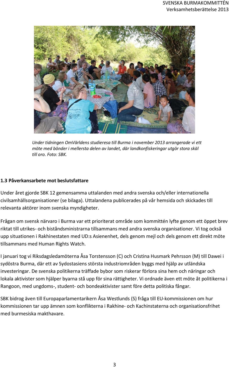 Uttalandena publicerades på vår hemsida och skickades till relevanta aktörer inom svenska myndigheter.