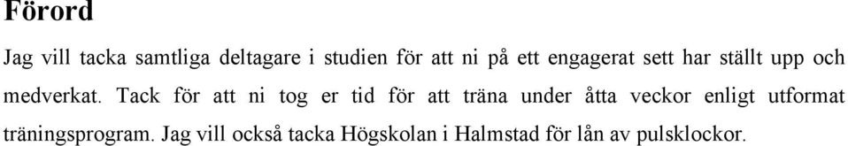 Tack för att ni tog er tid för att träna under åtta veckor enligt