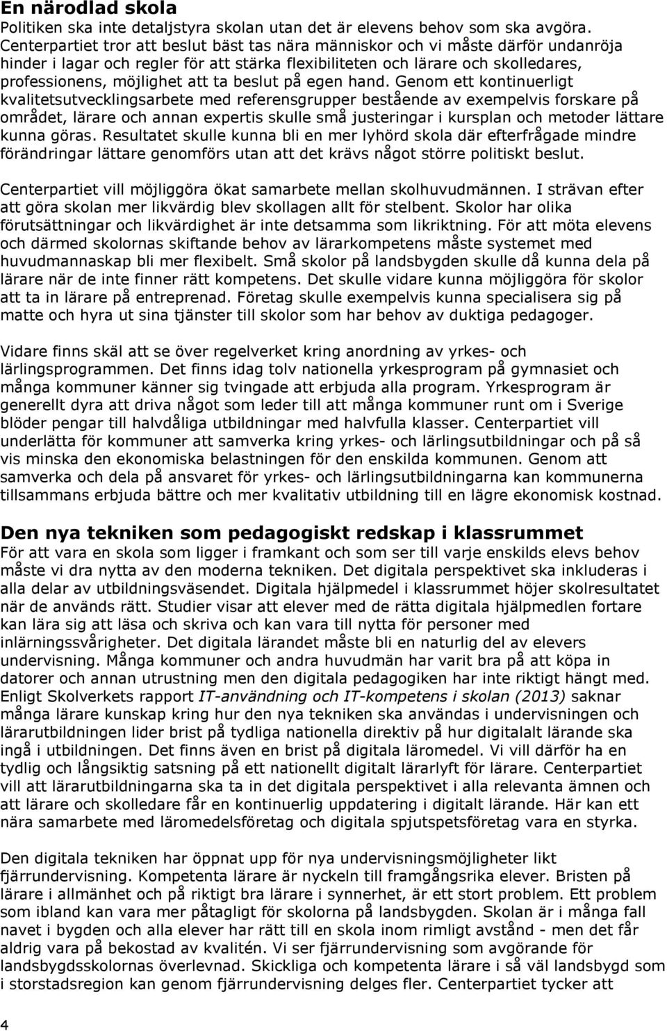 beslut på egen hand.